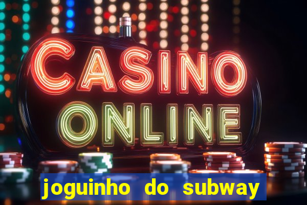 joguinho do subway surf que ganha dinheiro de verdade